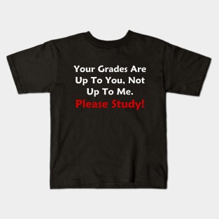 Your Grades Are Up To You Kids T-Shirt